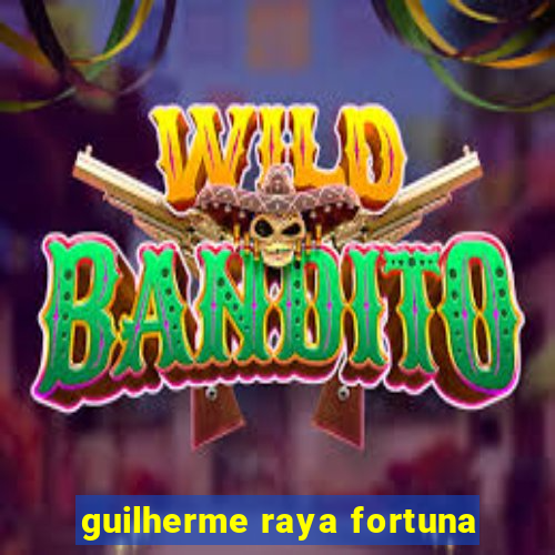 guilherme raya fortuna